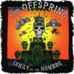 The Offspring – Ixnay On The Hombre