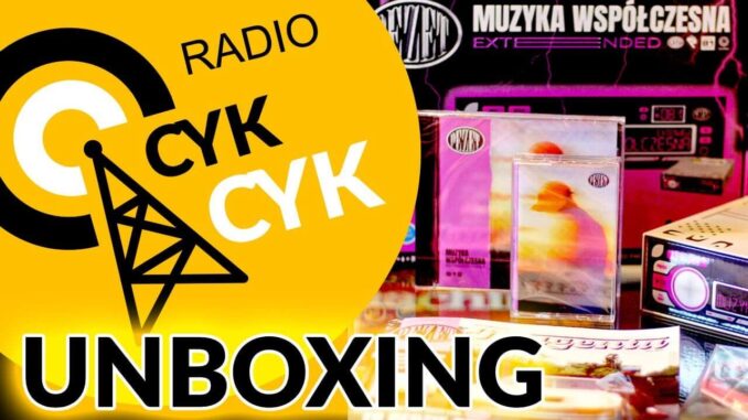 Muzyka Współczesna Extended UNBOXING - RADIO CYKCYK VLOG #8