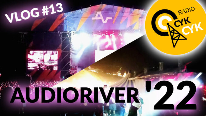 Audioriver 2022 The Blaze RADIO CYKCYK VLOG #13