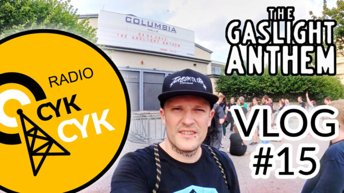 The Gaslight Anthem Berlin RADIO CYKCYK VLOG #15